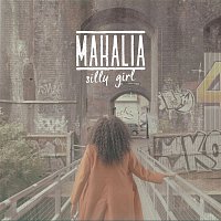 Mahalia – Silly Girl