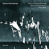 Patricia Kopatchinskaja, Markus Hinterhauser, Reto Bieri – Galina Ustvolskaya: Violin Sonata; Violin Duo; Clarinet Trio