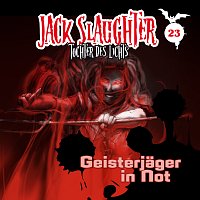 Jack Slaughter - Tochter des Lichts – 23: Geisterjager in Not