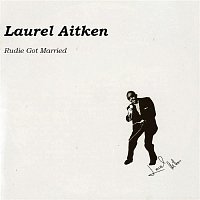 Laurel Aitken – Rudie Got Married