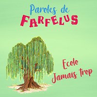 Paroles de Farfelus – Ecolo jamais trop