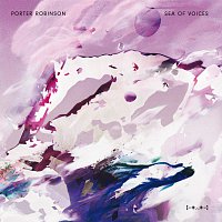 Porter Robinson – Sea Of Voices