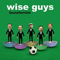 Wise Guys – Gaunerkarriere