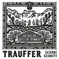 Trauffer – Scharischnitt