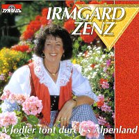 Irmgard Zenz – A Jodler tont durch's Alpenland