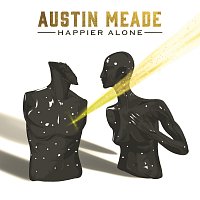 Austin Meade – Happier Alone