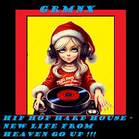 GRMNX – HIP HOP HARD HOUSE - NEW LIFE FROM HEAVEN GO UP !!! MP3