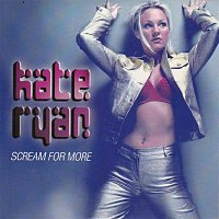 Kate Ryan – Scream for More