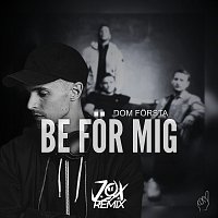 Dom Forsta, J.O.X – Be for mig [J.O.X Remix]