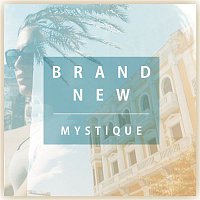 Mystique – Brand New