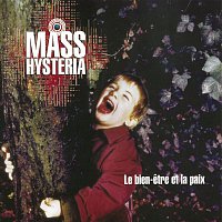 Mass Hysteria – Le Bien Etre Et La Paix