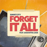 Sunset City, Samantha Jade – Forget It All