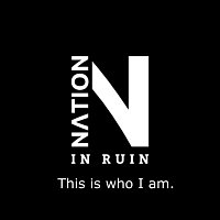 Nation in Ruin – This Is Who I Am