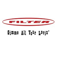 Filter – Gimme All Your Lovin'