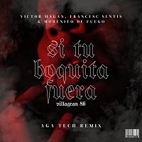 Víctor Magan, Francesc Sentis, Morenito De Fuego, AGA – Si Tu Boquita Fuera - Villagran 86 [AGA Tech Remix]