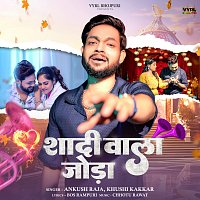 Ankush Raja, Khushi Kakkar – Shadi Vala Joda