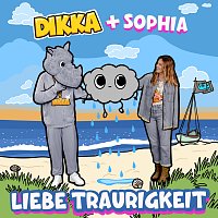 DIKKA, SOPHIA – Liebe Traurigkeit