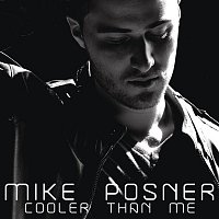 Mike Posner – Cooler Than Me