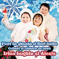 Irina Loghin, Alesis – Flori De Gheata Si Flori Dalbe