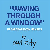 Owl City – Waving Through A Window (From Dear Evan Hansen)