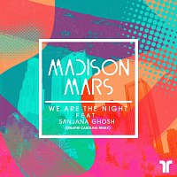 Madison Mars, Sanjana Ghosh – We Are The Night [Breathe Carolina Remix]