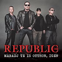 Republic – Maradj te is otthon, igen