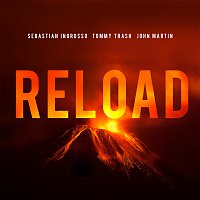 Sebastian Ingrosso, Tommy Trash, John Martin – Reload [Remixes]