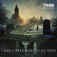 Tobacco Road Blues Band – I Don’t Need Nobody No More