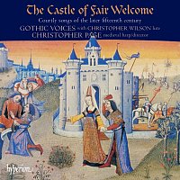 Přední strana obalu CD The Castle of Fair Welcome: Courtly Songs of the Later 15th Century