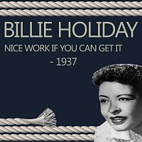 Billie Holiday – Nice Work If You Can Get It - 1937