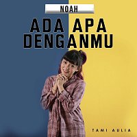 Tami Aulia – Ada Apa Denganmu