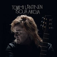 Tommi Lantinen – Isoja aikoja