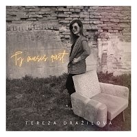 Tereza Dražilová – Ty Musíš Růst