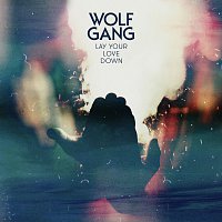 Wolf Gang – Lay Your Love Down