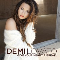 Demi Lovato – Give Your Heart A Break