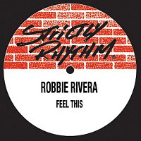 Robbie Rivera – Feel This