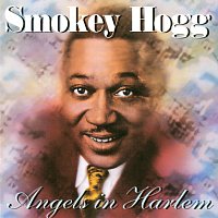 Smokey Hogg – Angels In Harlem