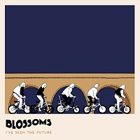 Blossoms – I’ve Seen The Future