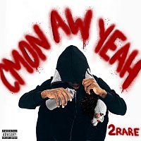 2Rare – Cmon Aw Yeah