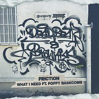 Friction, Poppy Baskcomb – What I Need
