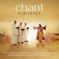 The Cistercian Monks of Stift Heiligenkreuz, Timna Brauer & Elias Meiri Ensemble – Chant For Peace