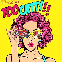 Tranell – Too Catty