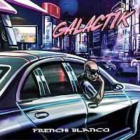 Frenchi Blanco – Galactik