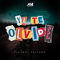 Alcance Privado – Ya Te Olvidé