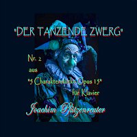 Joachim Pfutzenreuter – 5 Charakterstücke für Klavier, Op. 15: No. 2. Der tanzende Zwerg