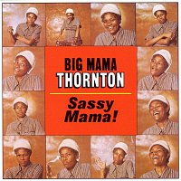 Big Mama Thornton – Sassy Mama!