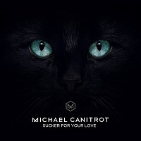 Michael Canitrot – Sucker for Your Love (Radio edit)