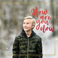 Adrian Macéus – How Are You Now