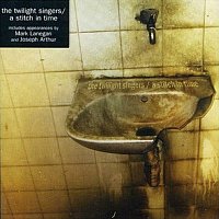 The Twilight Singers – A Stitch In Time