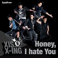 Xis – Honey, I Hate You
